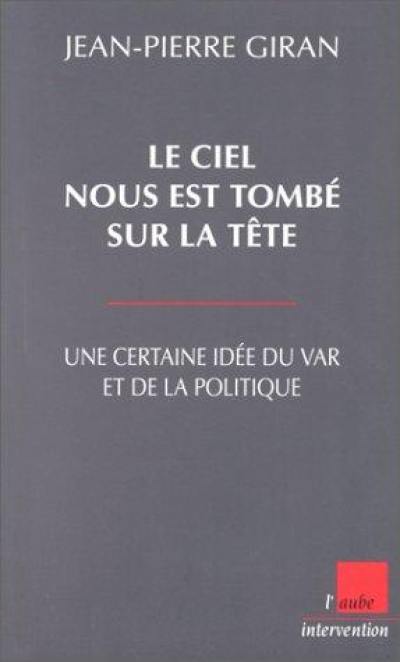 Le ciel nous est tombé sur la tête : une certaine idée du Var et de la politique