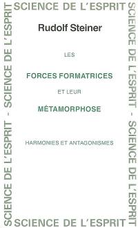 Les forces formatrices et leur métamorphose : harmonies et antagonismes : 13 conférences faites du 16 juin au 17 juillet 1921 à Stuttgart, Berne, Bâle