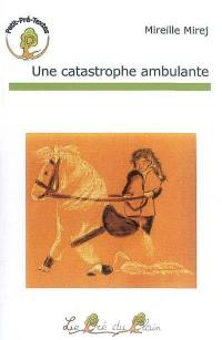 Une catastrophe ambulante