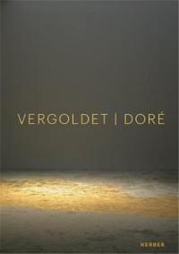 Doré Vergoldet Gilded : recontextualser l´attrait de l´or von neuen Allianzen und Verschmelzungen a matter of allure