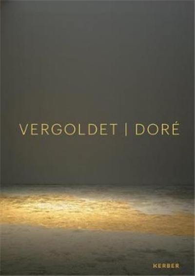 Doré Vergoldet Gilded : recontextualser l´attrait de l´or von neuen Allianzen und Verschmelzungen a matter of allure