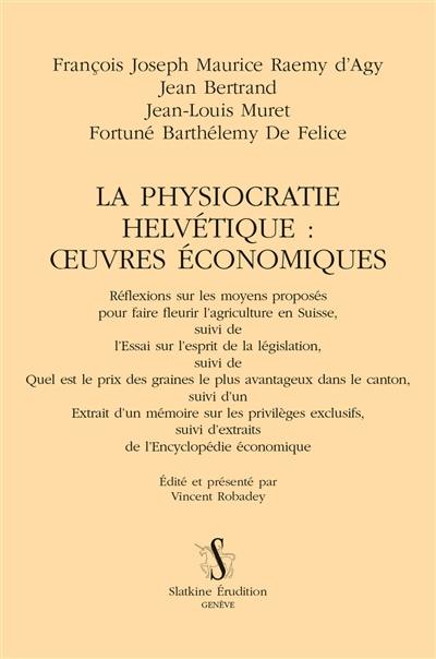 La physiocratie helvétique : oeuvres économiques