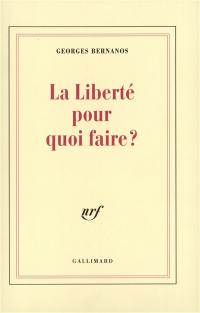 La Liberté pour quoi faire ?