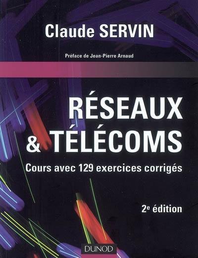 Réseaux et télécoms : cours avec 129 exercices corrigés