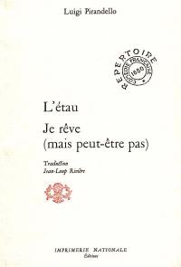 L'Etau. Je rêve (mais peut-être pas) : deux pièces en un acte