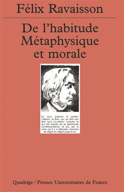 De l'habitude. Métaphysique et morale