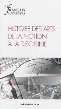 Français aujourd'hui (Le), n° 182. Histoire des arts : de la notion à la discipline