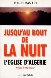 Jusqu'au bout de la nuit : l'Eglise d'Algérie