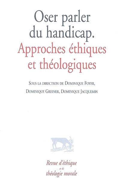 Oser parler du handicap : approches éthiques et théologiques