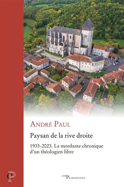 Paysan de la rive droite : 1933-2023 : la mordante chronique d'un théologien libre