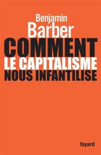 Comment le capitalisme nous infantilise