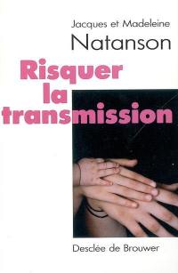 Risquer la transmission