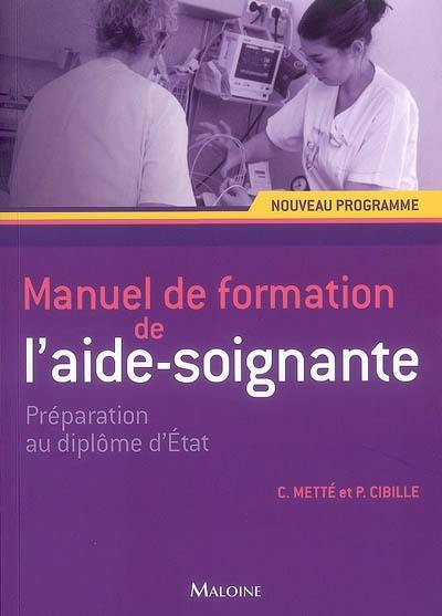 Manuel de formation de l'aide-soignante : préparation au diplôme d'Etat : nouveau programme