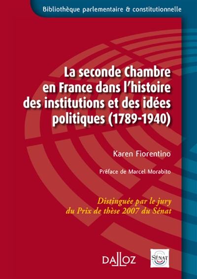 La seconde chambre en France dans l'histoire des institutions et des idées politiques (1789-1940)