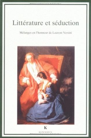 Littérature et séduction : mélanges en l'honneur de Laurent Versini