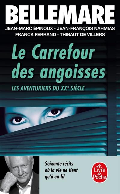 Les aventuriers du XXe siècle. Vol. 1. Carrefour des angoisses : soixante récits où la vie ne tient qu'à un fil