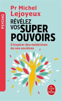 Révélez vos super pouvoirs : s'inspirer des médecines de nos ancêtres