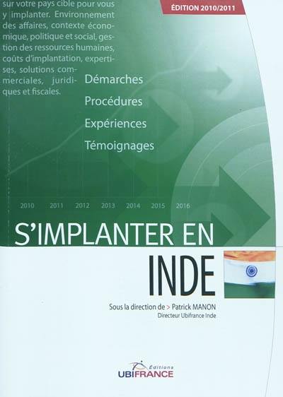 S'implanter en Inde : démarches, procédures, expériences, témoignages : documentation arrêtée le 1er octobre 2010