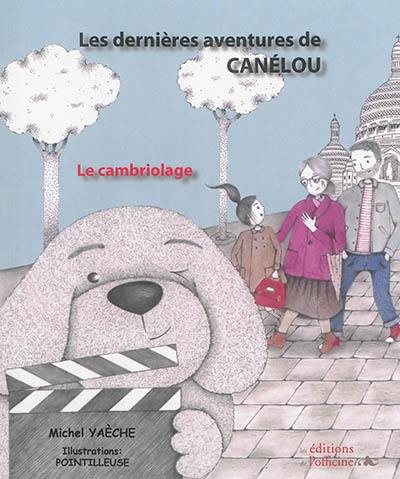 Les dernières aventures de Canélou. Le cambriolage