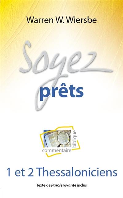 Soyez prêts : commentaire biblique : 1 et 2 Thessaloniciens