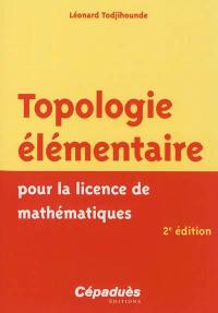 Topologie élémentaire pour la licence de mathématiques