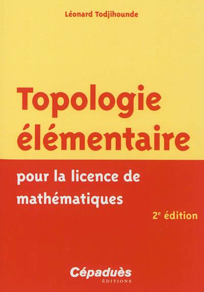 Topologie élémentaire pour la licence de mathématiques