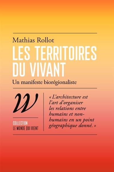 Les territoires du vivant : un manifeste biorégionaliste