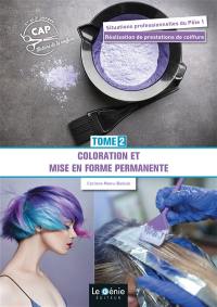 TOME 2 : COLORATION ET MISE EN FORME PERMANENTE CAP METIERS DE LA COIFFURE