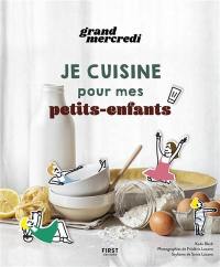 Je cuisine pour mes petits-enfants