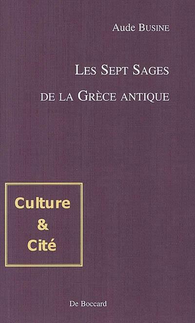 Les sept sages de la Grèce antique : transmission et utilisation d'un patrimoine légendaire d'Hérodote à Plutarque