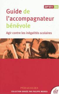 Guide de l'accompagnateur bénévole : agir contre les inégalités scolaires