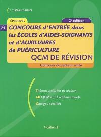 Concours d'entrée dans les écoles d'aides-soignants et d'auxiliaires de puériculture : QCM de révision : thèmes sanitaires et sociaux, 60 QCM et 27 schémas muets, corrigés détaillés