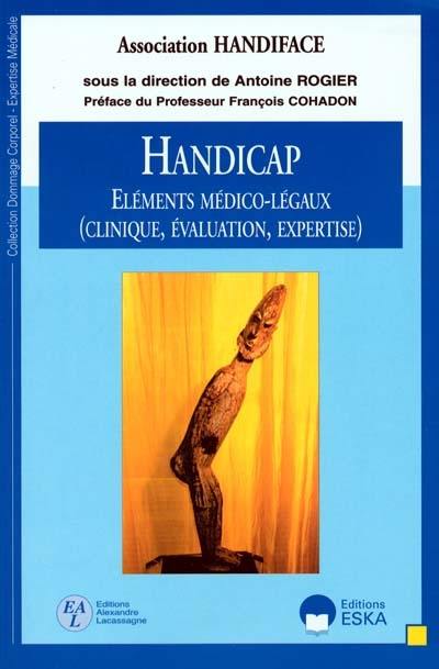 Handicap : éléments médico-légaux : clinique, évaluation, expertise