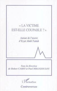 La victime est-elle coupable ? : autour de l'oeuvre d'Ezzat Abdel Fattah