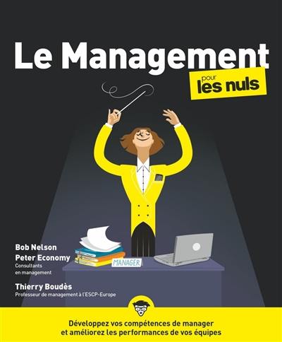 Le management pour les nuls : développez vos compétences de manager et améliorez les performances de vos équipes