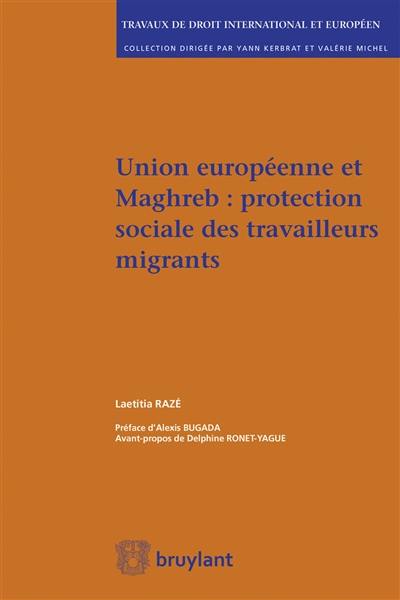 Union européenne et Maghreb : protection sociale des travailleurs migrants