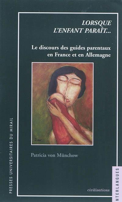 Lorsque l'enfant paraît... : le discours des guides parentaux en France et en Allemagne