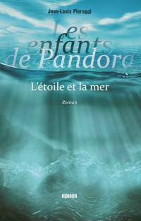 Les enfants de Pandora. L'étoile et la mer