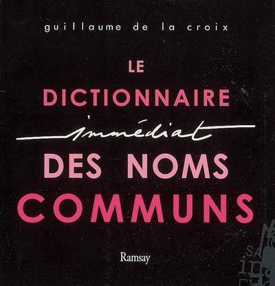 Le dictionnaire immédiat des noms communs