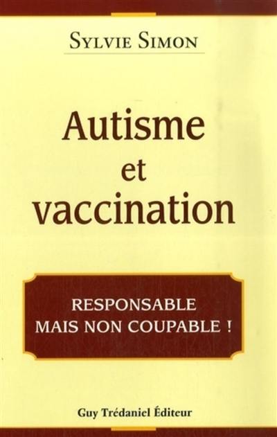 Autisme et vaccination : responsable mais non coupable !