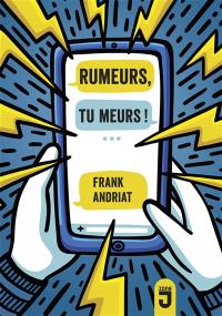 Rumeurs, tu meurs !