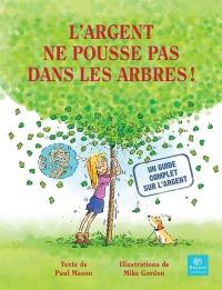 L'argent ne pousse pas dans les arbres !