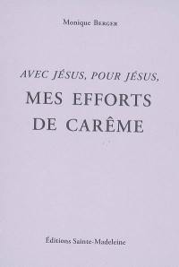 Mes efforts de carême : avec Jésus, pour Jésus