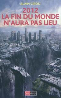 2012, la fin du monde n'aura pas lieu