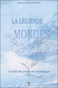 La légende des mondes de glace : au-delà des portes de l'Antarctique