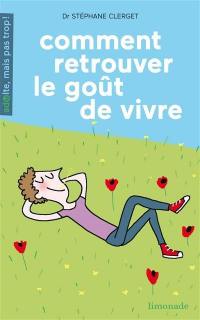 Comment retrouver le goût de vivre ?