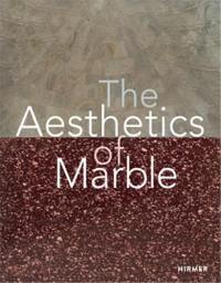 The Aesthetics of Marble from Late Antiquity to the Present