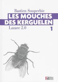 Lazare 2.0. Vol. 1. Les mouches des Kerguelen