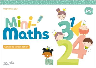 Mini-maths PS : cahier de consolidation : programme 2021