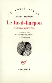 Le fusil-harpon : et autres nouvelles